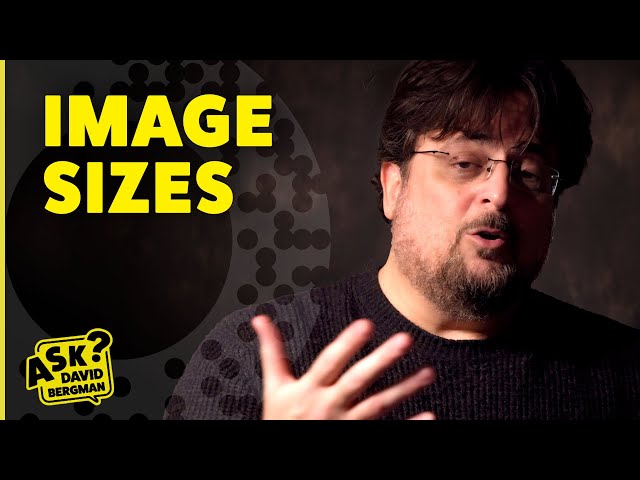 Photography Guide: Best Image Size for Clients | Ask David Bergman class=