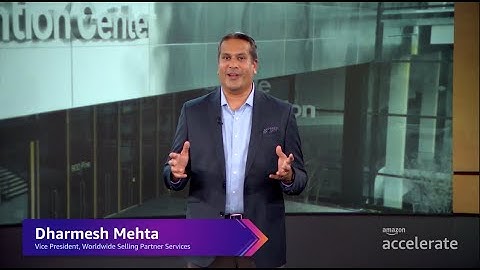 Amazon Accelerate 2023: Message from Dharmesh M. Mehta
