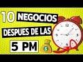 10 NEGOCIOS a los que te Puedes Dedicar DESPUÉS de las 5 PM ⏰ [1RA PARTE]