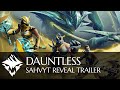 Dauntless  sahvyt reveal trailer