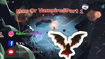 Man Or Vampire GamePlay #Part 1 // Chapter 1.Welcome To The Heavens