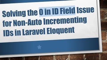 Solving the 0 in ID Field Issue for Non-Auto Incrementing IDs in Laravel Eloquent
