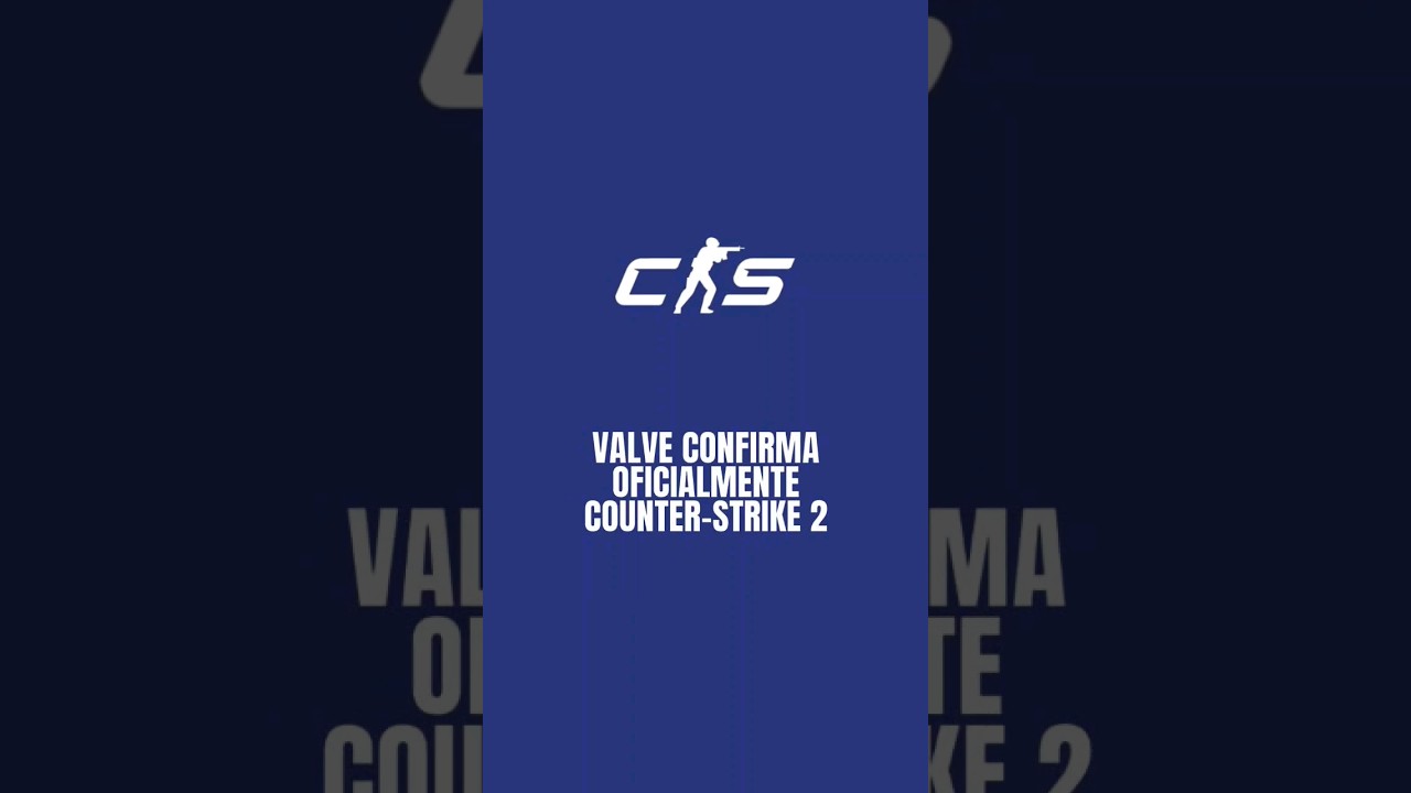 Valve confirma oficialmente Counter-Strike 2