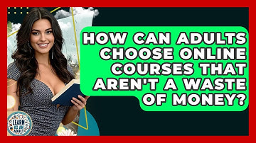 How Can Adults Choose Online Courses That Aren