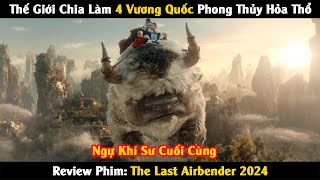 Review Phim: Thế Giới Chia Làm 4 Vương Quốc Đại Diện Cho 4 Nguyên Tố Trong Vũ Trụ | Linh San Review