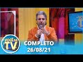 Você na TV (26/08/21) | Completo