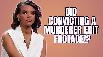 Did Convicting A Murderer edit trial footage? (Candace Owens, Making A Murderer, Steven Avery)