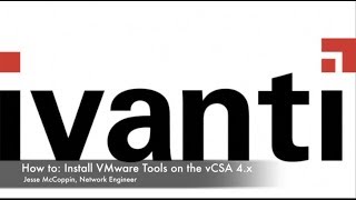 NCSi How To: Install VMware Tools on the vCSA 4.x - Ivanti