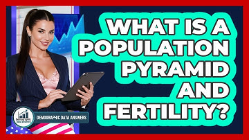 What Is A Population Pyramid And Fertility? - Demographic Data Answers