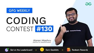 GFG Weekly Coding Contest - 130 Post Analysis | GeeksforGeeks Practice