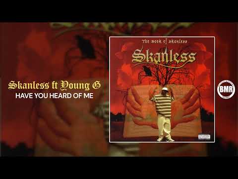 Skanless ft. Young G - Have You Heard of Me | Official Audio