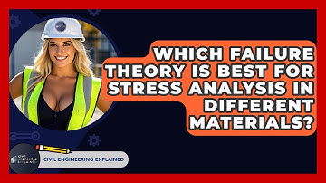 Which Failure Theory Is Best For Stress Analysis In Different Materials?