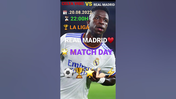 MATCH DAY : CELTA VIGO VS REAL MADRID ( LA LIGA)
