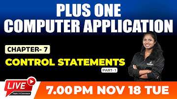 PLUS ONE COMPUTER APPLICATION | CONTROL STATEMENTS | CHAPTER 7 | PART 1 | TRIPLE I