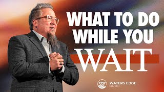 The Most Practical Sermon Ever On Waiting For God - 5:30 PM Service