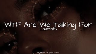 Labrinth - WTF Are We Talking For (Euphoria Soundtrack) [Lyrics]