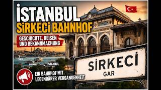 Istanbul Sirkeci Bahnhof 🚆 Bekanntmachung | Geschichte, Bedeutung & Verbindungen