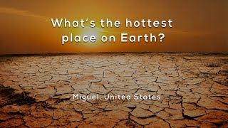 What's the hottest place on Earth?
