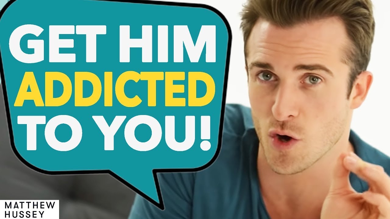 This Gets Him Addicted To You Forever Matthew Hussey, Get -8310