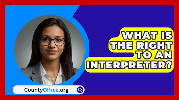 What Is The Right To An Interpreter? - CountyOffice.org