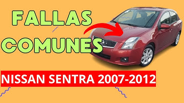 5 FALLAS COMUNES Nissan Sentra 2007 - 2012 [ Explicación Completa ]