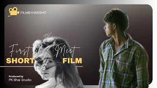 First Meet | Tera Rahoon | Garvit Priyansh | Filmbyharshit
