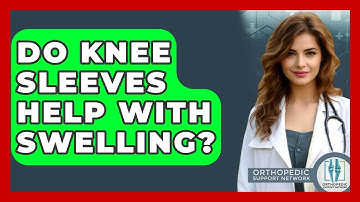 Do Knee Sleeves Help With Swelling? - Orthopedic Support Network