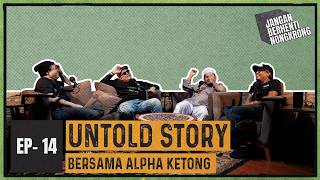 Jangan Berhenti Nongkrong - Cerita Bersama Alpha Ketong
