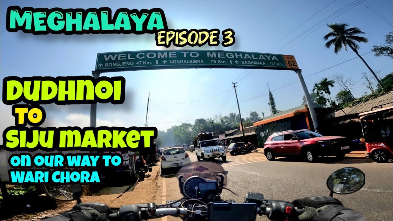 3️⃣ Dudhnoi to Siju Market on our way to Wari Chora | Meghalaya Episode 3