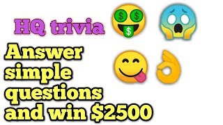 Hq trivia - answer 10 simple questions and earn $2500