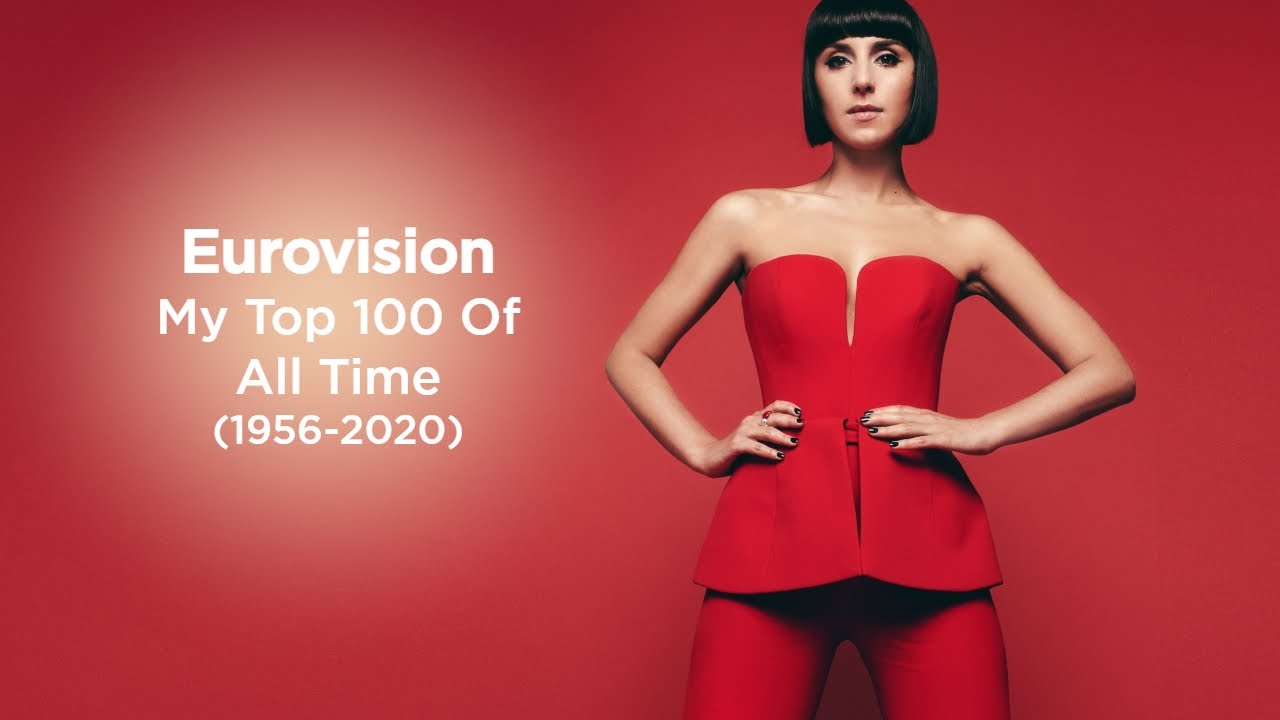 Eurovision My Top 100 Of All Time (19562020) YouTube
