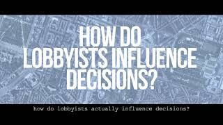 Hoe worden beslissingen door lobbyisten beïnvloed? (De Bedrijfslobby tour) Hoe worden beslissingen door lobbyisten beïnvloed? (De Bedrijfslobby tour)