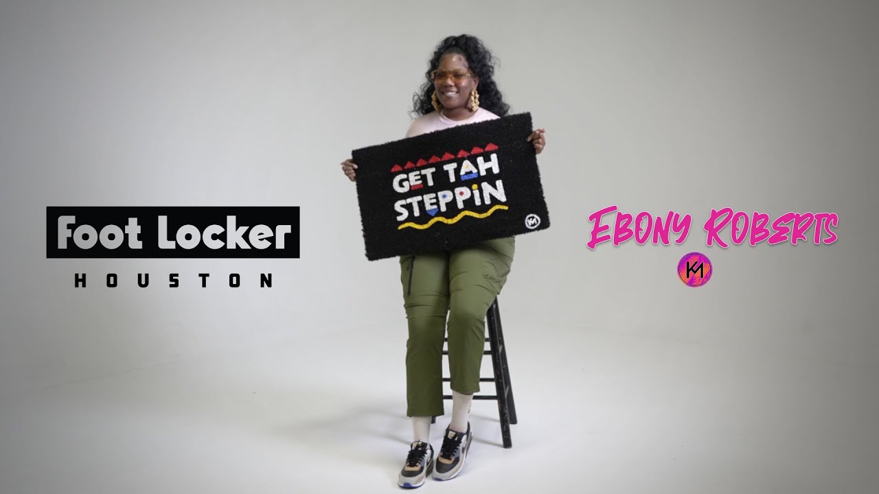 Foot Locker Houston presents Ebony Roberts, founder of Kicky Mats YouTube