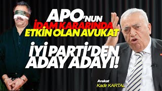 Apo'nun İdam Kararı Alınmasında Etkin Olan Av. Kadir Kartal İyi Parti'den Aday Adayı!