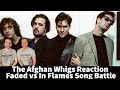 The Afghan Whigs Reaction - Faded vs In Flames Song Battle!
