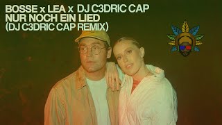 Lea &amp; Bosse - Nur noch ein Lied (DJ C3DRIC CAP Remix)