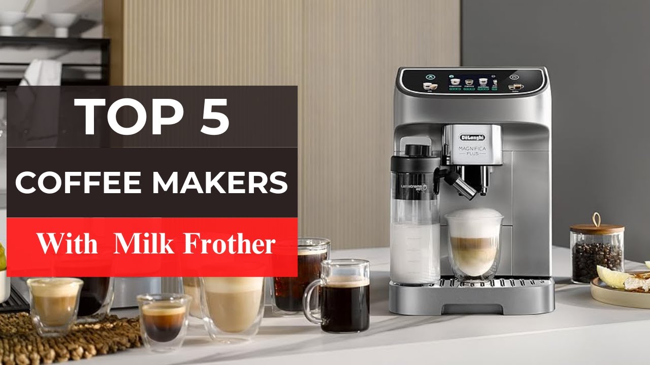 TOP 5 : Best Coffee Makers with Milk Frothers of 2025 - YouTube