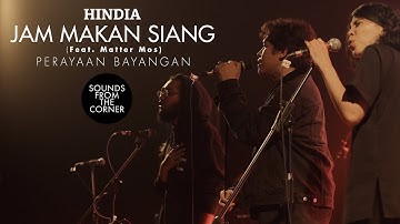 Hindia - Jam Makan Siang (Ft. Matter Mos) | Dari Perayaan Bayangan | Sounds From The Corner Live #54