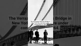 The Verrazzano-Narrows Bridge in New York City, seen here under construction in 1964.