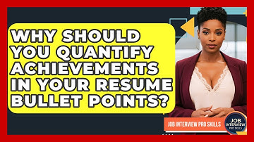 Why Should You Quantify Achievements In Your Resume Bullet Points? - Job Interview Pro Skills