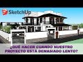 Sketchup ⚫ ¿Qué hacer cuando nuestro modelo está demasiado lento?