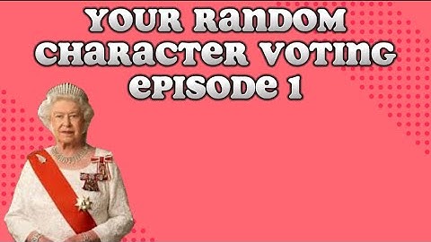 Your Random Character Voting Episode 1