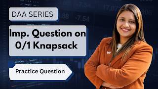 Lec 51: Imp. Practice Question on 0/1 Knapsack Problem | Dynamic Programming | DAA