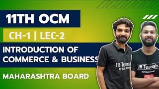 11th OCM | Chapter 1 | Introduction of Commerce & Business | Lecture 2| Maharashtra Board |