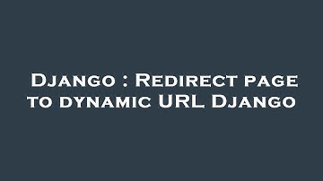 Django : Redirect page to dynamic URL Django