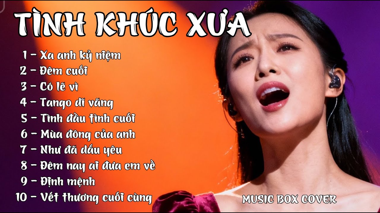 TÌNH KHÚC XƯA - Những ca khúc đi cùng năm tháng - Cover : MUSIC BOX COVER