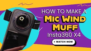 Make you own Mic Wind muff for Insta360 X4 plus others