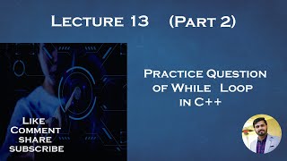 Practice question of while loop in C++