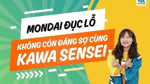 MONDAI ĐỤC LỖ Á..ĐƠN GIẢN!! - MỘT SỐ TIP LAM MONDAI ĐỤC LỖ JLPT N3,N2