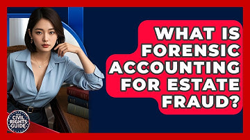 What Is Forensic Accounting For Estate Fraud? - Your Civil Rights Guide